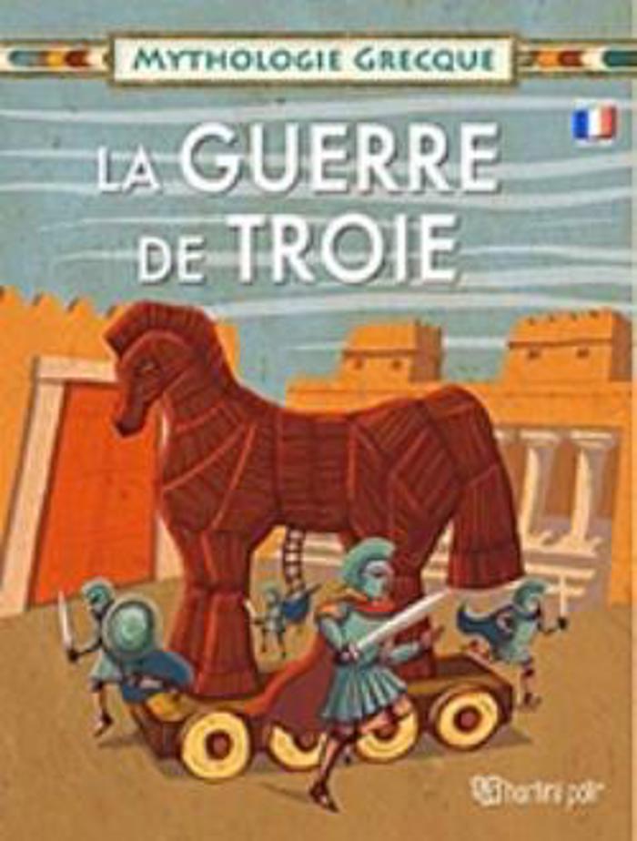 LA GUERRE DE TROIE ELLINIKI MuThOLOGA = MYTHOLOGIE GRECQUE