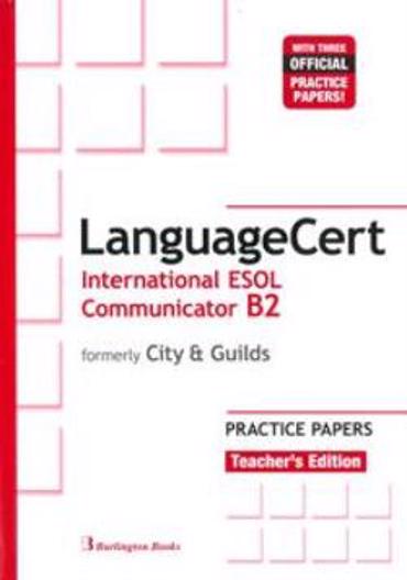 LANGUAGECERT INTERNATIONAL ESOL COMMUNICATOR B2 PRACTICE TESTS TCHR'S (FORMELY CITY & GUILDS)