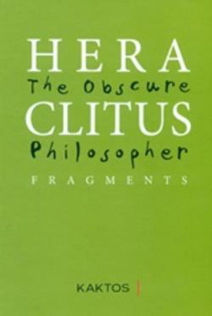 HERACLITUS: THE OBSCURE PHILOSOPHER
