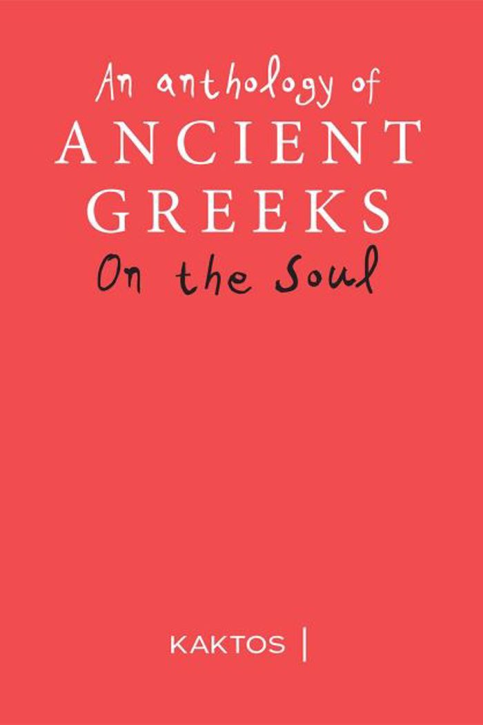 ON THE SOUL AN ANTHOLOGY OF ANCIENT GREEKS