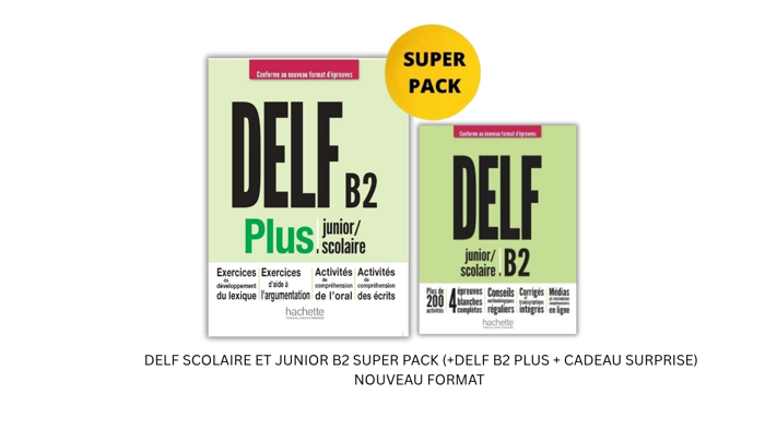 DELF SCOLAIRE ET JUNIOR B2 SUPER PACK (NOUVEAU FORMAT + POUR LA GRECE + CADEAU SURPRISE)